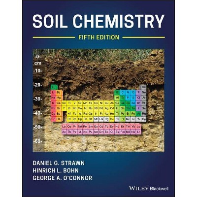 Soil Chemistry, 5th Edition - by  Daniel G Strawn & Hinrich L Bohn & George A O'Connor (Hardcover)