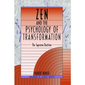 Zen and the Psychology of Transformation - by  Hubert Benoit (Paperback) - 1 of 1