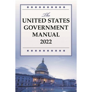 The United States Government Manual 2022 - by  National Archives and Records Administration (Paperback) - 1 of 1