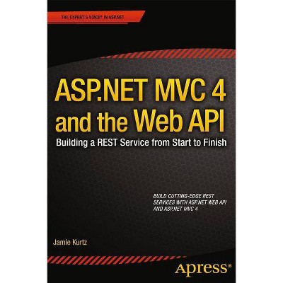 ASP.NET MVC 4 and the Web API - by  Jamie Kurtz (Paperback)