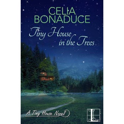 Tiny House in the Trees - by  Celia Bonaduce (Paperback)