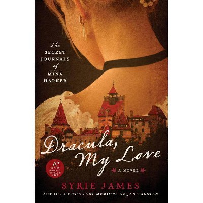 Dracula, My Love - by  Syrie James (Paperback)