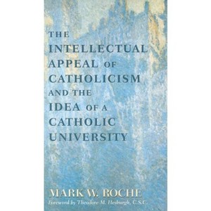 Intellectual Appeal of Catholicism - by  Mark William Roche (Paperback) - 1 of 1