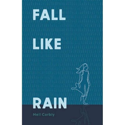 Fall Like Rain, Volume 1 - by  Nell Corbly (Paperback)