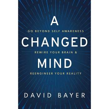 A Changed Mind - by  David Bayer (Hardcover)