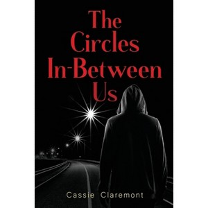 The Circles In-Between Us - by  Cassie Claremont (Paperback) - 1 of 1