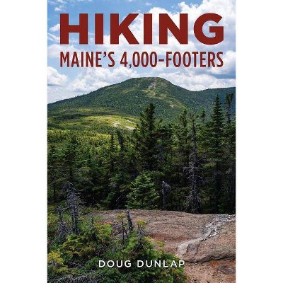 Hiking Maine's 4,000-Footers - by  Doug Dunlap (Paperback)