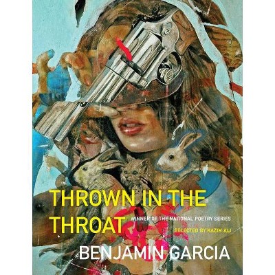 Thrown in the Throat - (National Poetry) by  Benjamin Garcia (Paperback)