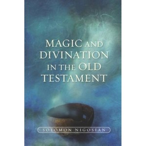 Magic and Divination in the Old Testament - by Solomon Nigosian - 1 of 1