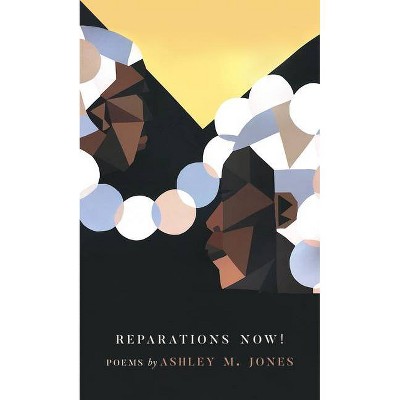 Reparations Now! - by  Ashley M Jones (Paperback)