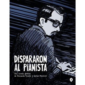 Dispararon Al Pianista / They Shot the Piano Player - by  Fernando Trueba & Javier Mariscal (Hardcover) - 1 of 1