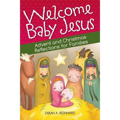 Welcome Baby Jesus - by  Sarah Reinhard (Paperback)