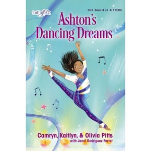 Ashton's Dancing Dreams - (Faithgirlz / The Daniels Sisters) by  Kaitlyn Pitts & Camryn Pitts & Olivia Pitts (Paperback) - 1 of 1