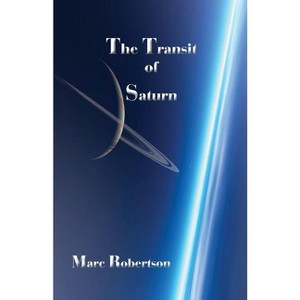 The Transit of Saturn - by  Marc Robertson (Paperback) - 1 of 1