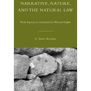 Narrative, Nature, and the Natural Law - by  C Alford (Hardcover) - 1 of 1