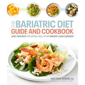 The Bariatric Diet Guide and Cookbook - by  Matthew Weiner (Paperback) - 1 of 1