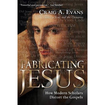 Fabricating Jesus - by  Craig A Evans (Paperback)