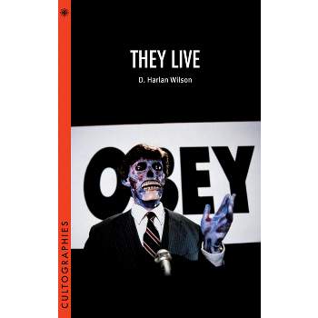 They Live - (Cultographies) by  D Harlan Wilson (Paperback)