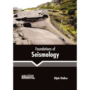 Foundations of Seismology - by  Elijah Walker (Hardcover) - 1 of 1