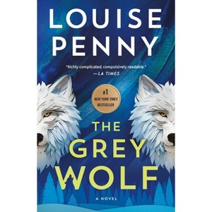 The Grey Wolf - (Chief Inspector Gamache Novel) by Louise Penny - 1 of 1