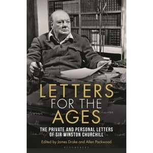 Letters for the Ages Winston Churchill - by  Sir Winston S Churchill (Paperback) - 1 of 1