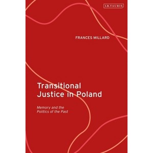 Transitional Justice in Poland - by  Frances Millard (Paperback) - 1 of 1