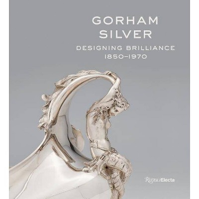 Gorham Silver - by  Elizabeth A Williams (Hardcover)