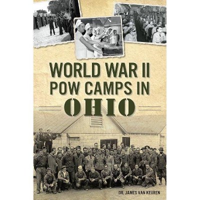 World War II POW Camps in Ohio - by  Keuren (Paperback)