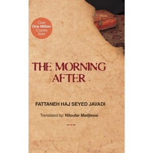 The Morning After - by  Fattaneh Haj Seyed Javadi (Hardcover) - 1 of 1