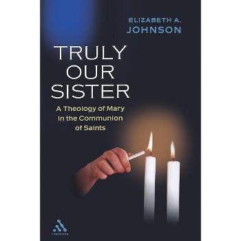 Truly our Sister - by  Elizabeth A Johnson (Paperback)