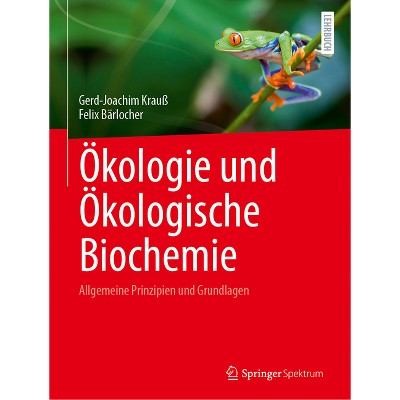 Ökologie Und Ökologische Biochemie - by  Gerd-Joachim Krauß & Felix Bärlocher (Paperback)