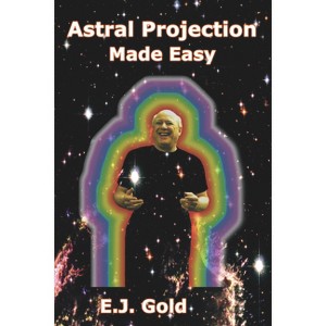 Astral Projection Made Easy - by  E J Gold (Paperback) - 1 of 1