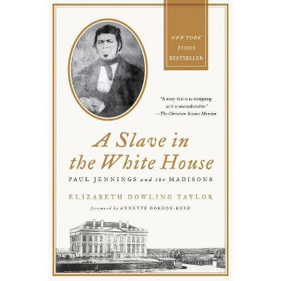 A Slave in the White House - by  Elizabeth Dowling Taylor (Paperback)