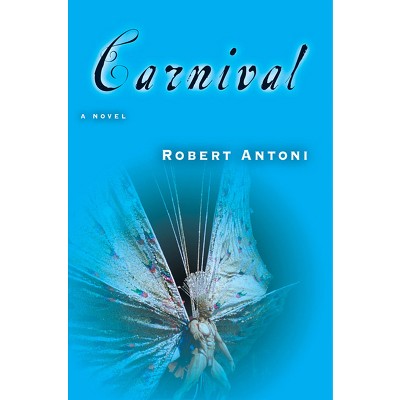 Carnival - by  Robert Antoni (Paperback)
