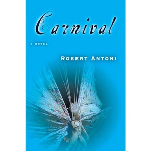 Carnival - by  Robert Antoni (Paperback) - 1 of 1
