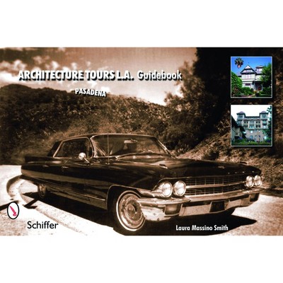 Architecture Tours L.A. Guidebook - by  Laura Massino Smith (Paperback)