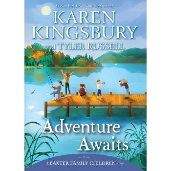 Adventure Awaits - (Baxter Family Children Story) by  Karen Kingsbury & Tyler Russell (Paperback)