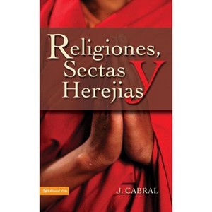 Religiones, Sectas y Herejias - by  J Cabral (Paperback) - 1 of 1