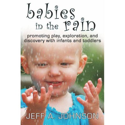 Babies in the Rain - by  Jeff A Johnson (Paperback)