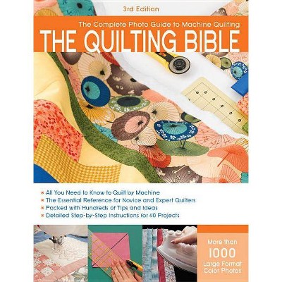 The Quilting Bible - (Complete Photo Guide) 3rd Edition by  CPI (Paperback)