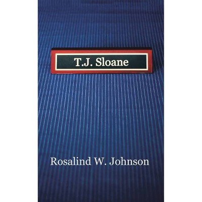 T.J. Sloane - by  Rosalind W Johnson (Paperback)