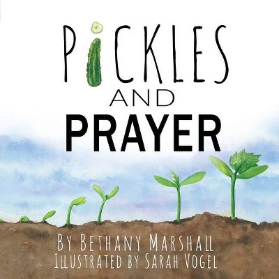 Pickles and Prayer - by  Bethany Marshall (Paperback)