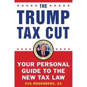 The Trump Tax Cut - by  Eva Rosenberg (Paperback) - 1 of 1