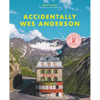 Accidentally Wes Anderson - by  Wally Koval (Hardcover)
