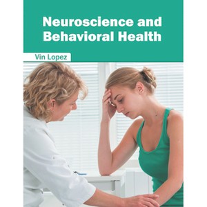 Neuroscience and Behavioral Health - by  Vin Lopez (Hardcover) - 1 of 1