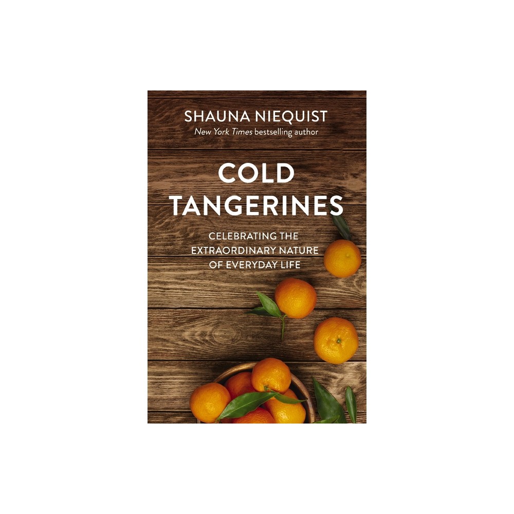 Cold Tangerines - by Shauna Niequist (Paperback)