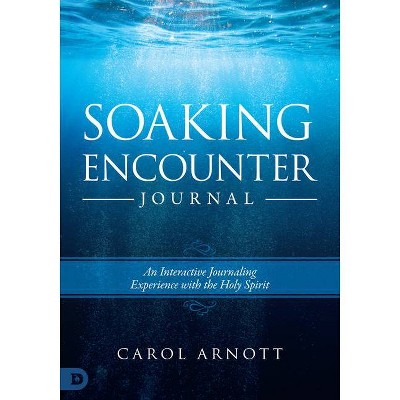 Soaking Encounter Journal - by  Carol Arnott (Paperback)