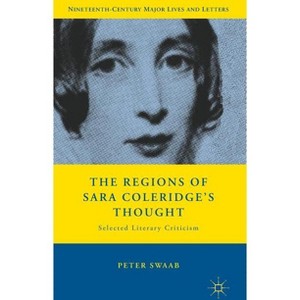 The Regions of Sara Coleridge's Thought - (Nineteenth-Century Major Lives and Letters) by  P Swaab (Hardcover) - 1 of 1