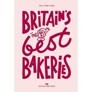Britain's Best Bakeries - by  Milly Kenny Ryder (Hardcover) - 1 of 1