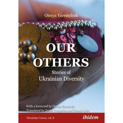 Our Others - (Ukrainian Voices) by  Olesya Yaremchuk (Paperback)